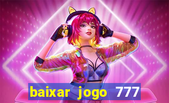 baixar jogo 777 slots vamos