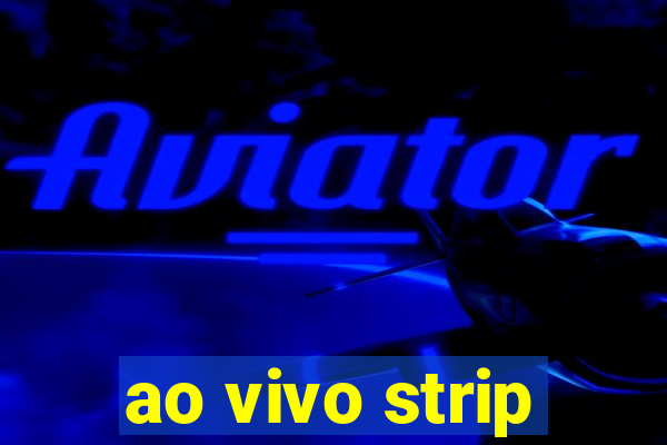 ao vivo strip