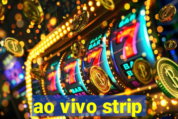 ao vivo strip