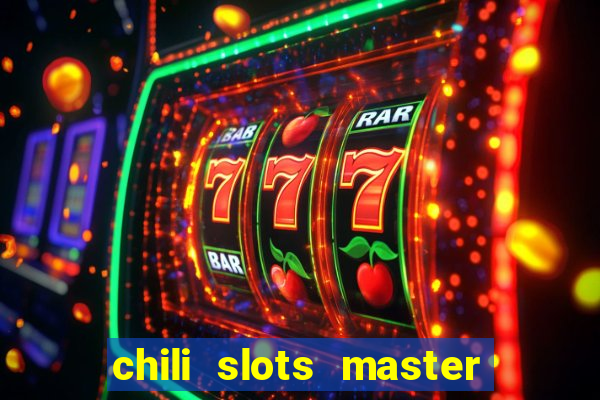 chili slots master paga mesmo