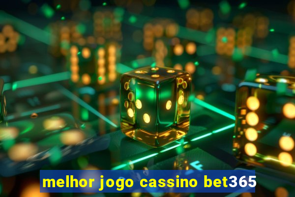 melhor jogo cassino bet365