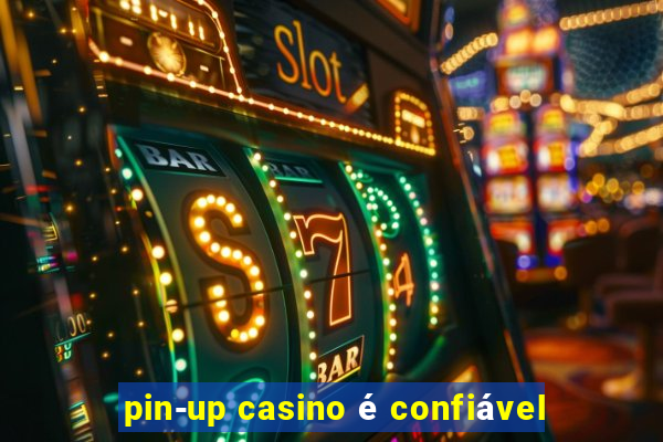 pin-up casino é confiável