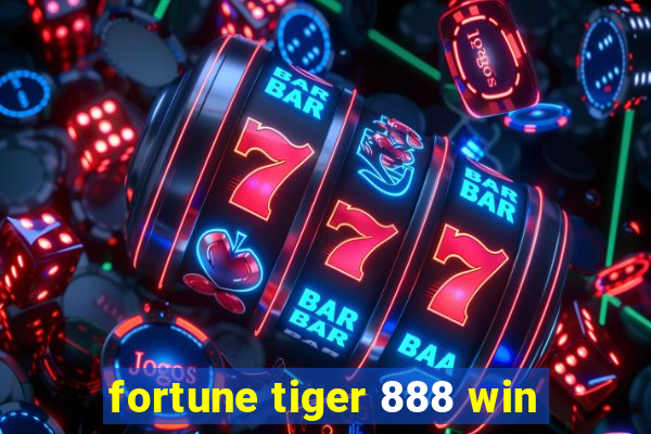 fortune tiger 888 win