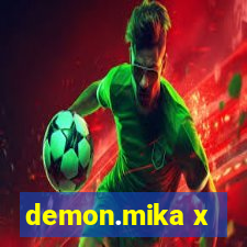 demon.mika x