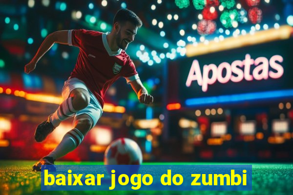 baixar jogo do zumbi