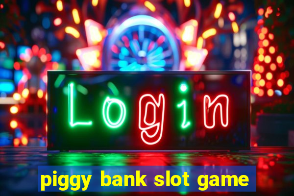 piggy bank slot game