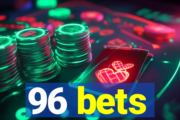 96 bets