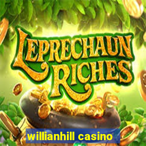 willianhill casino