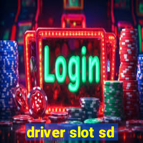 driver slot sd