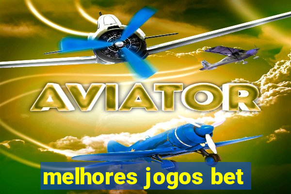 melhores jogos bet