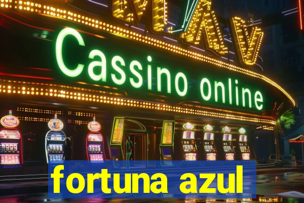 fortuna azul