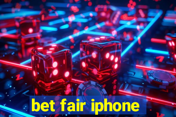 bet fair iphone