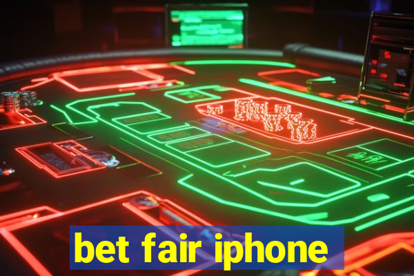 bet fair iphone