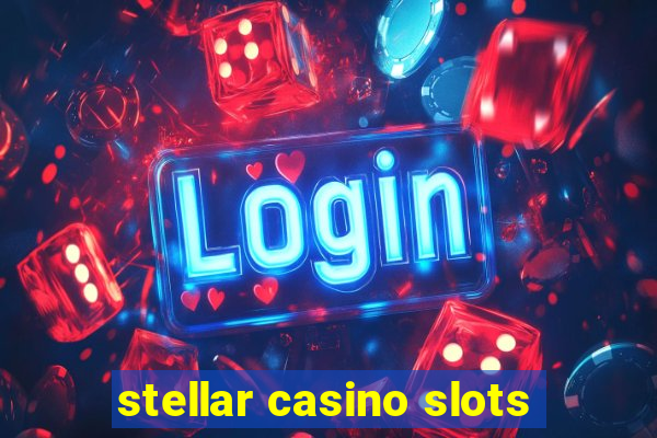 stellar casino slots