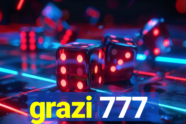 grazi 777