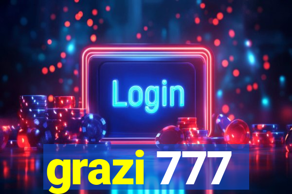 grazi 777