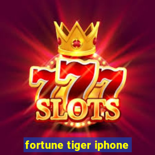 fortune tiger iphone