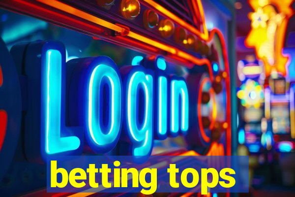 betting tops