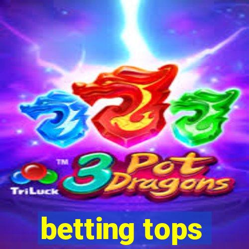 betting tops