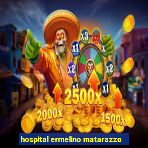 hospital ermelino matarazzo