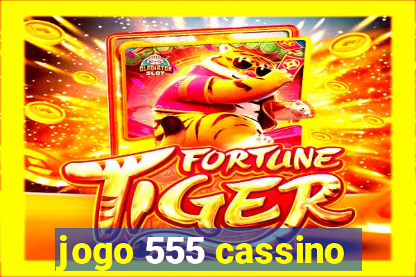 jogo 555 cassino