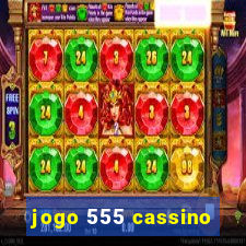 jogo 555 cassino