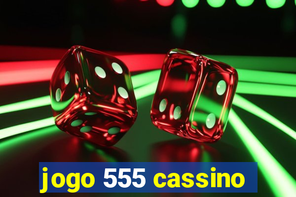 jogo 555 cassino