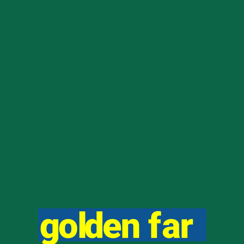 golden far