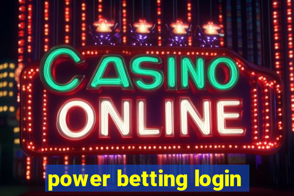 power betting login