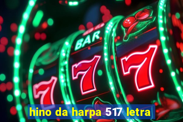 hino da harpa 517 letra