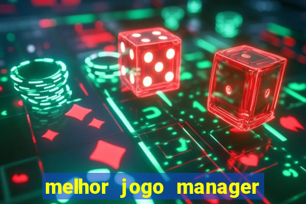 melhor jogo manager futebol android