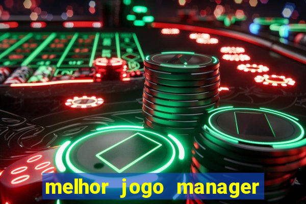 melhor jogo manager futebol android