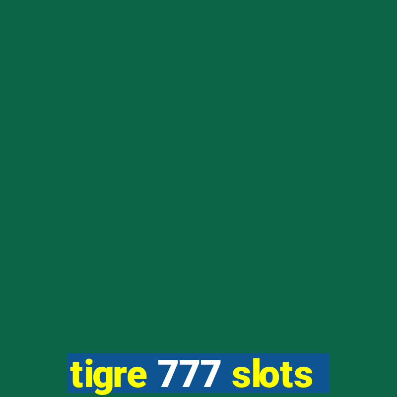 tigre 777 slots