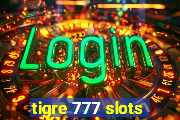 tigre 777 slots