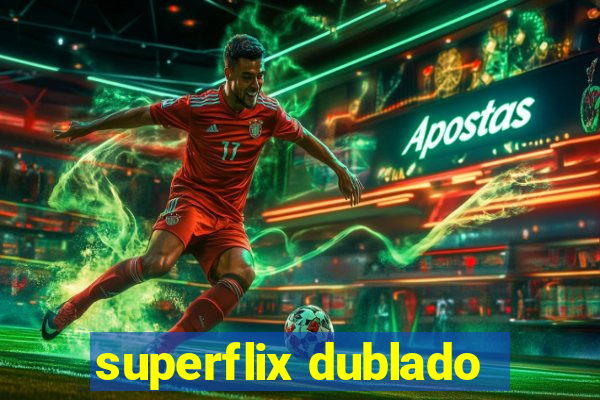 superflix dublado