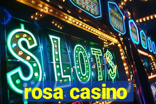 rosa casino