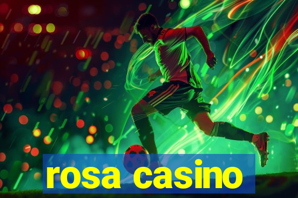 rosa casino