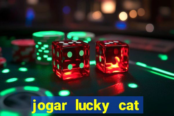 jogar lucky cat modo demo