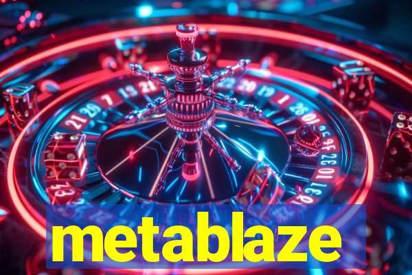 metablaze