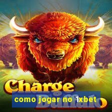 como jogar no 1xbet