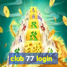 club 77 login