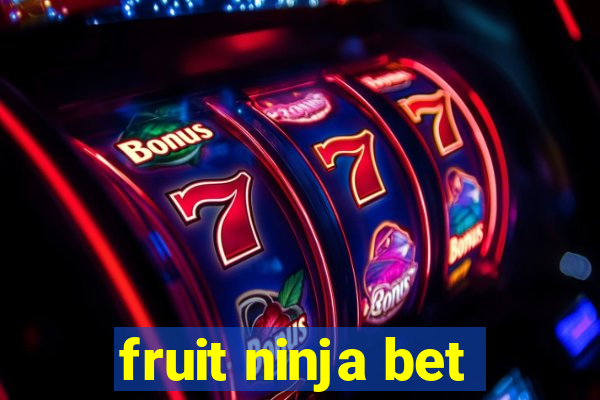 fruit ninja bet