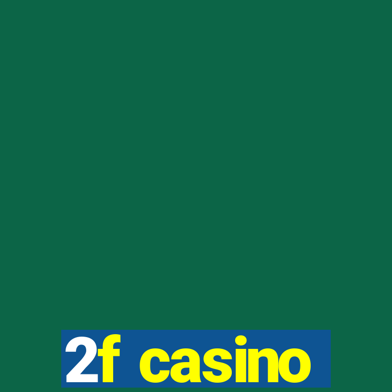 2f casino