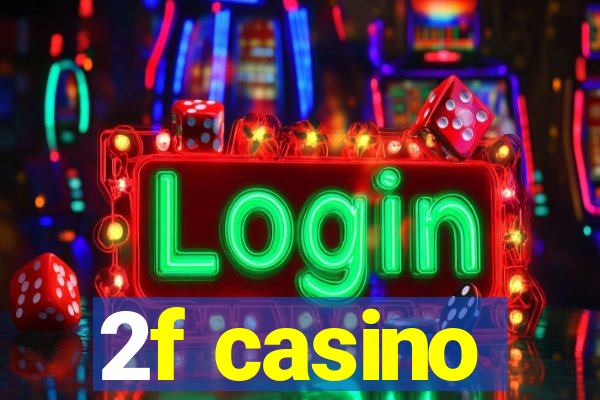 2f casino