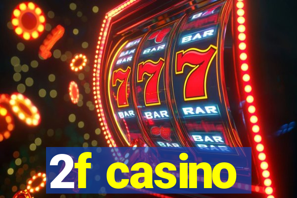 2f casino