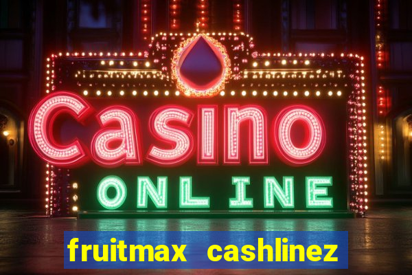 fruitmax cashlinez slot free play