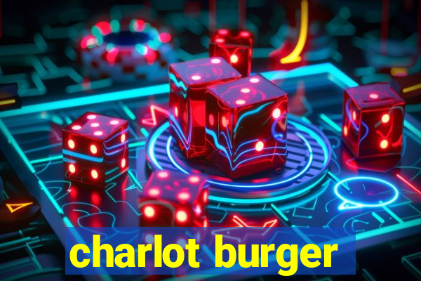 charlot burger