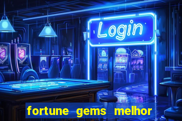 fortune gems melhor horario para jogar