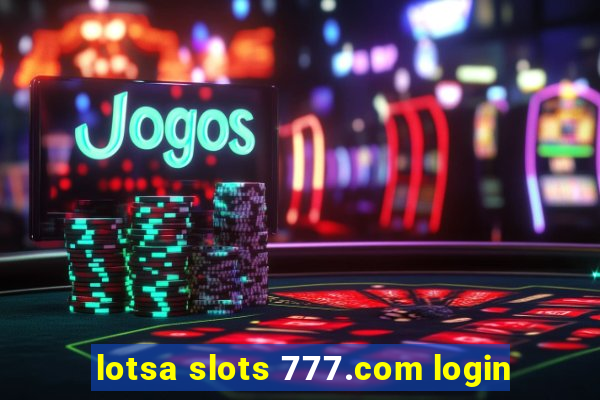 lotsa slots 777.com login