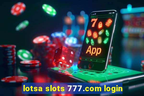 lotsa slots 777.com login